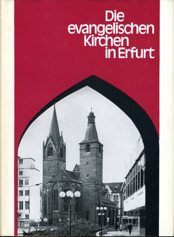 Mai, Otto-Arend:  Die evangelischen Kirchen in Erfurt. 