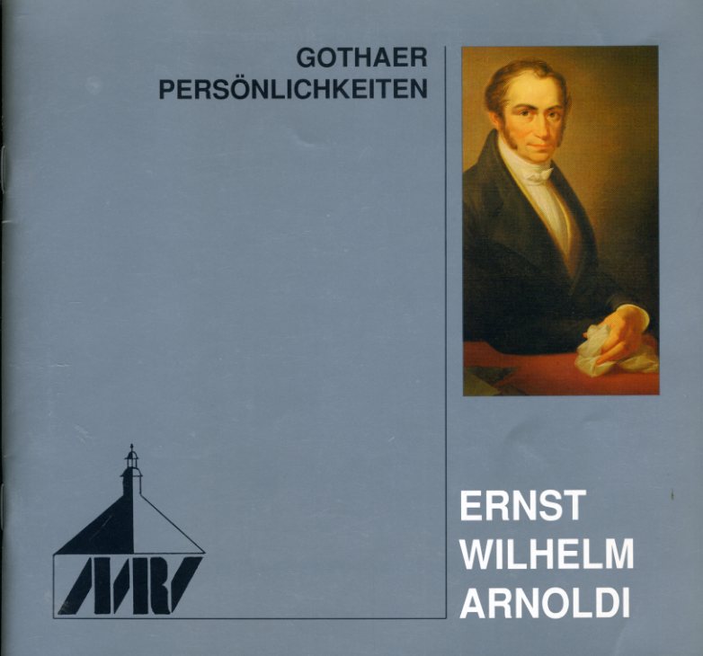   Ernst Wilhelm Arnoldi. Gothaer Persönlichkeiten. 