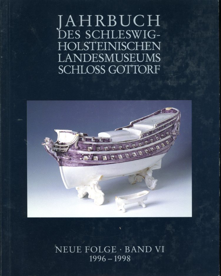 Spielmann, Heinz (Hrsg.):  Jahrbuch des Schleswig-Holsteinischen Landesmuseums Schloß Gottorf. NEUE FOLGE. BAND VI. 1996-1998. 