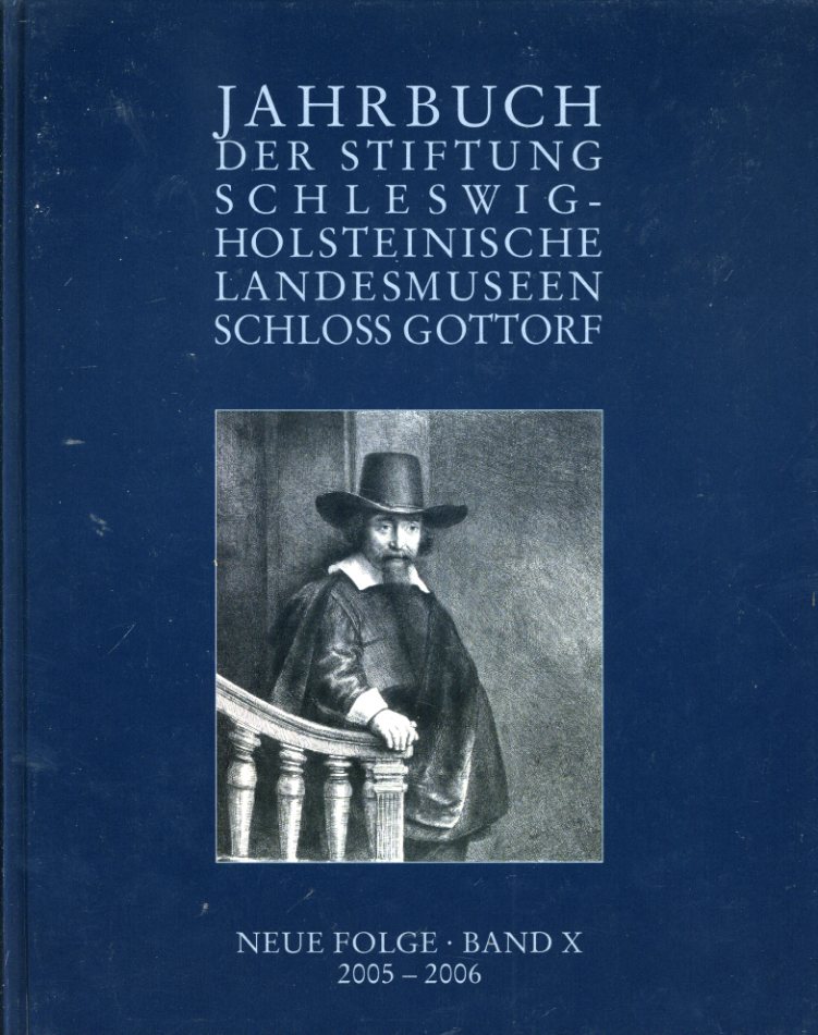 Guratzsch, Herwig (Hrsg.):  Jahrbuch der Stiftung  Schleswig-Holsteinischen Landesmuseen. Neue Folge Band X. 2005-2006. 