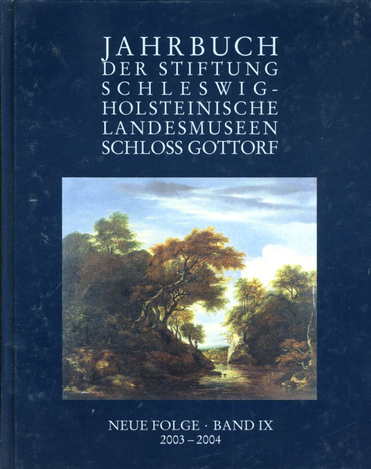 Guratzsch, Herwig (Hrsg.):  Jahrbuch der Stiftung  Schleswig-Holsteinischen Landesmuseen. Neue Folge Band IX. 2003-2004. 