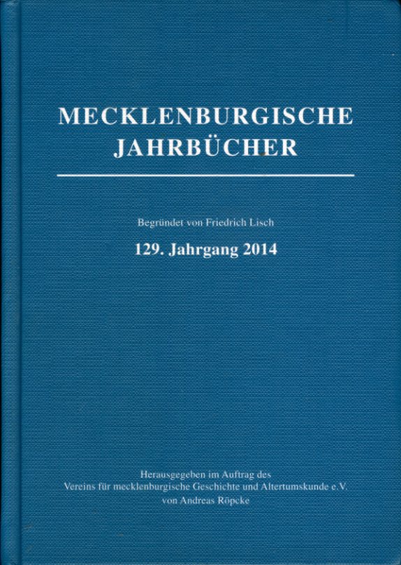 Röpke, Andreas (Hrsg.):  Mecklenburgische Jahrbücher 129. Jahrgang 2014. 