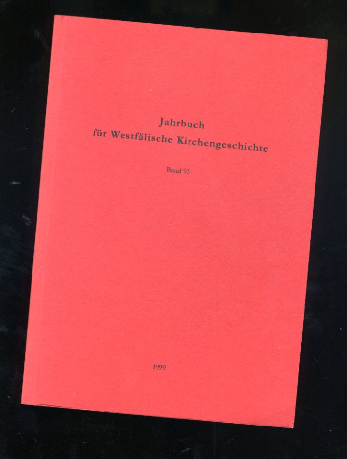 Hey, Bernd (Hrsg.) und Jürgen (Hrsg.) Kampmann:  Jahrbuch für Westfälische Kirchengeschichte. Band 93. 1999. 