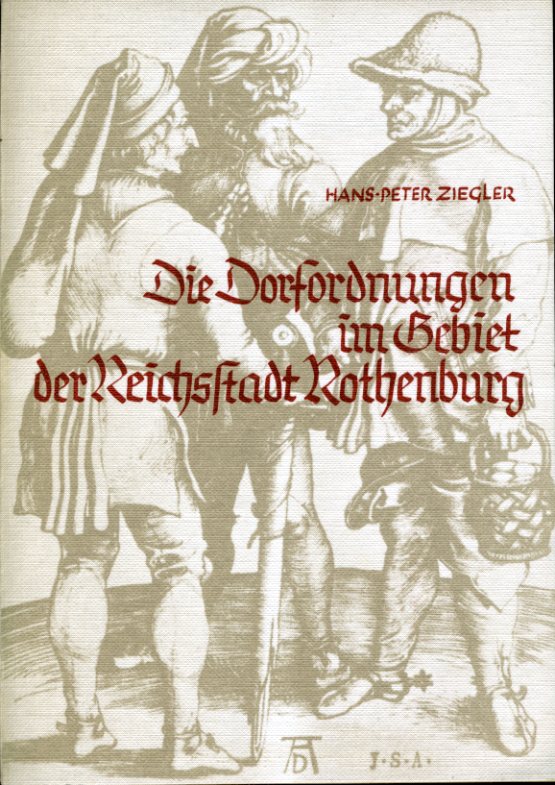 Ziegler, Hans-Peter:  Die Dorfordnungen im Gebiet der Reichsstadt Rothenburg. 