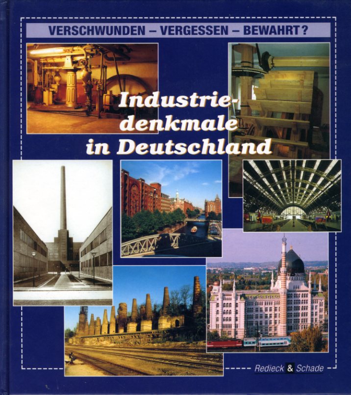 Lemmer, Ruth (Hrsg.):  Industriedenkmale in Deutschland. Verschwunden - vergessen - bewahrt? 