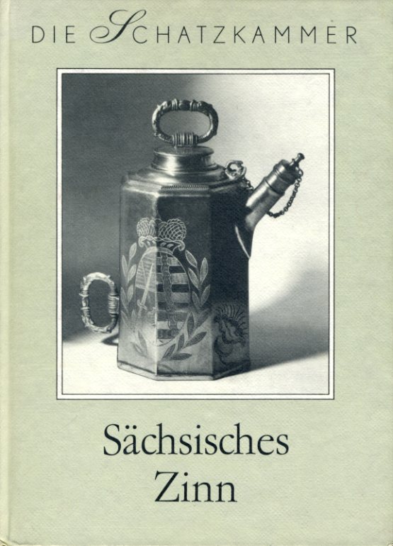 Haedeke, Hanns-Ulrich:  Sächsisches Zinn. Aus einer Glauchauer Sammlung. Die Schatzkammer 42. 
