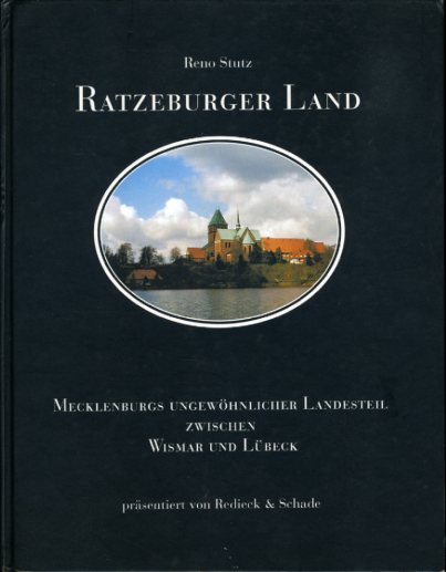Stutz, Reno:  Ratzeburger Land. Mecklenburgs ungewöhnlicher Landesteil zwischen Wismar und Lübeck. 