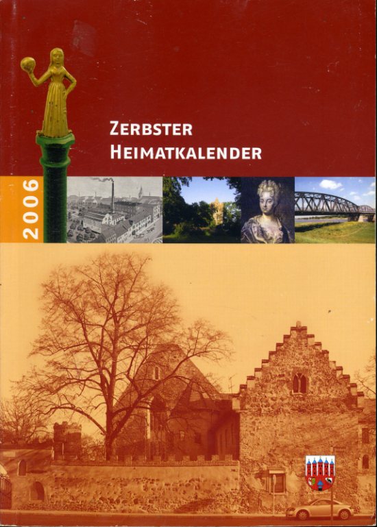   Zerbster Heimatkalender. Jg. 47, 2006. 