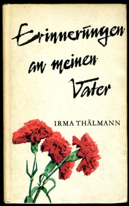 Thälmann, Irma:  Erinnerungen an meinen Vater. Robinsons billige Bücher 31. 