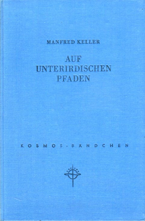 Keller, Manfred:  Auf unterirdischen Pfaden. Eine kleine Höhlenkunde. Kosmos. Gesellschaft der Naturfreunde. Die Kosmos Bibliothek 216. 