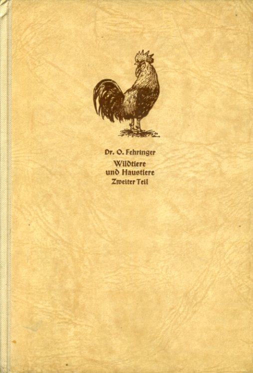 Fehringer, Otto:  Wildtiere und Haustiere. Teil 2. Gesellschaft der Naturfreunde. Die Kosmos-Bibliothek 159 . 