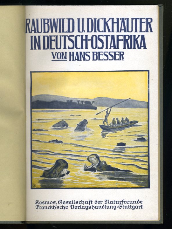 Besser, Hans:  Raubwild und Dickhäuter in Deutsch-Ostafrika. Kosmos Bändchen 60. Kosmos. Gesellschaft der Naturfreunde. 