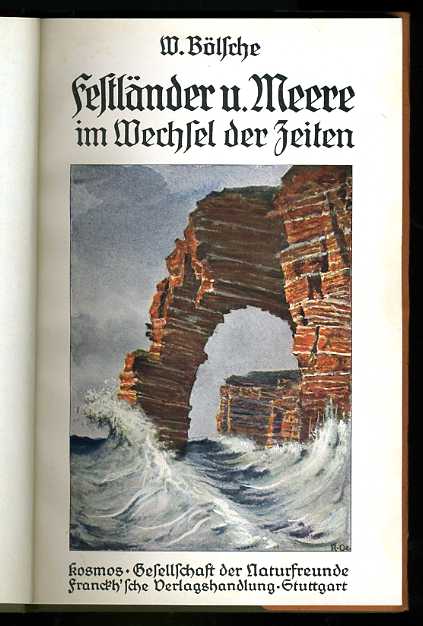 Bölsche, Wilhelm:  Festländer und Meere im Wechsel der Zeiten. Kosmos. Gesellschaft der Naturfreunde. Kosmos Bibliothek 46. 