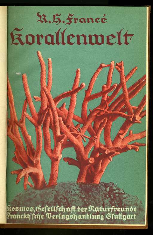 Francé, Raoul Heinrich:  Korallenwelt. Der siebente Erdteil. Kosmos. Gesellschaft der Naturfreunde. Kosmos Bibliothek119. 