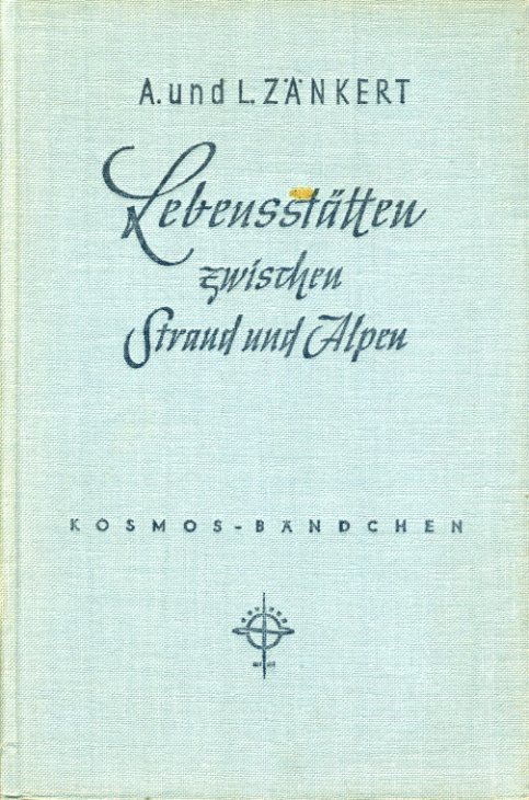 Zänkert, Adolf und Lieselotte Zänkert:  Lebensstätten zwischen Strand und Alpen. Kosmos. Gesellschaft der Naturfreunde. Kosmos Bibliothek 201. 