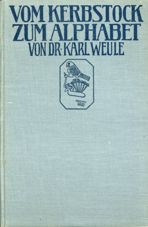 Weule, Karl:  Vom Kerbstock zum Alphabet. Urformen der Schrift. Kosmos. Gesellschaft der Naturfreunde. Kosmos Bibliothek 58. 