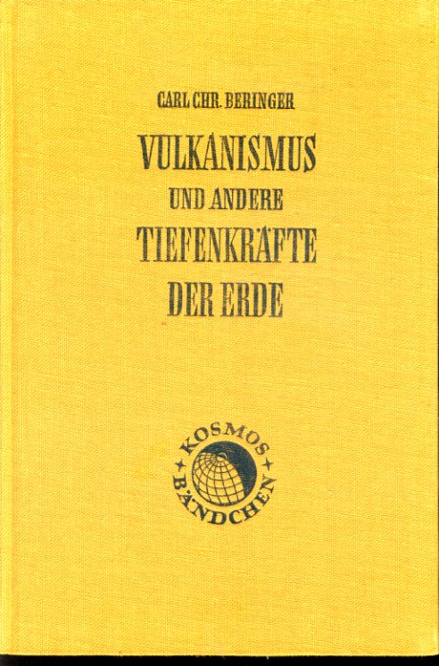 Beringer, Carl Chr.:  Vulkanismus und andere Tiefenkräfte der Erde. Kosmos Bändchen 200. Kosmos. Gesellschaft der Naturfreunde. 