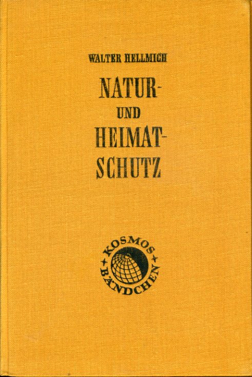 Hellmich, Walter:  Natur- und Heimatschutz. Kosmos-Bändchen 199. Kosmos. Gesellschaft der Naturfreunde. 