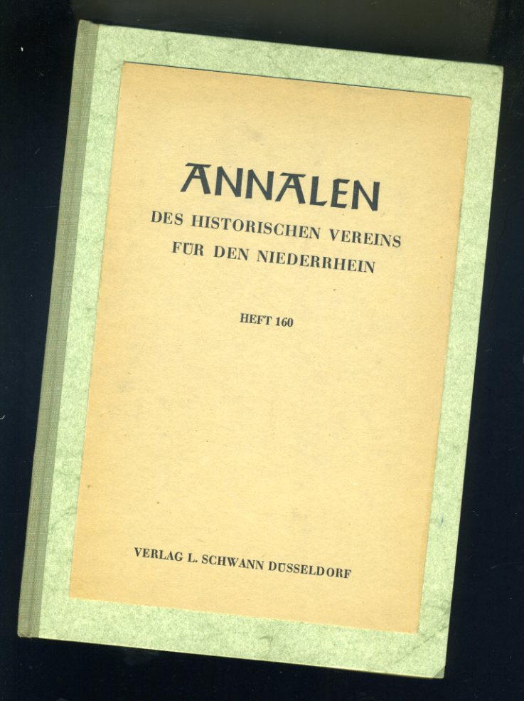   Annalen des Historischen Vereins für den Niederrhein insbesondere das alte Erzbistum Köln. Heft 160. 