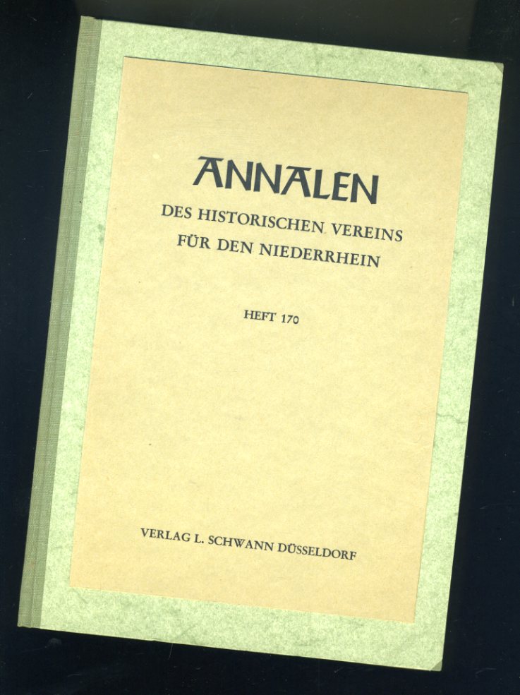   Annalen des Historischen Vereins für den Niederrhein insbesondere das alte Erzbistum Köln. Heft 170. 