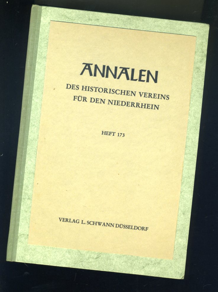   Annalen des Historischen Vereins für den Niederrhein insbesondere das alte Erzbistum Köln. Heft 173. 
