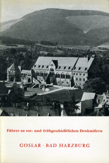   Goslar. Bad Harzburg. Führer zu vor- und frühgeschichtlichen Denkmälern 35. 