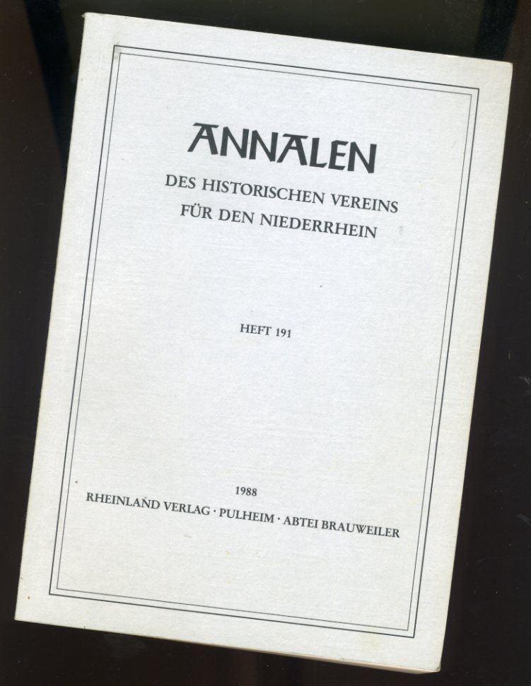   Annalen des Historischen Vereins für den Niederrhein insbesondere das alte Erzbistum Köln. Heft 191. 