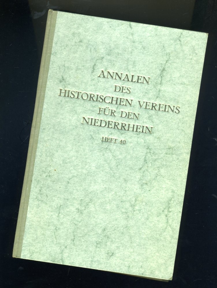 Bone, Carl:  Annalen des Historischen Vereins für den Niederrhein insbesondere das alte Erzbistum Köln. Heft 40. Register zu Heft 102-140. 