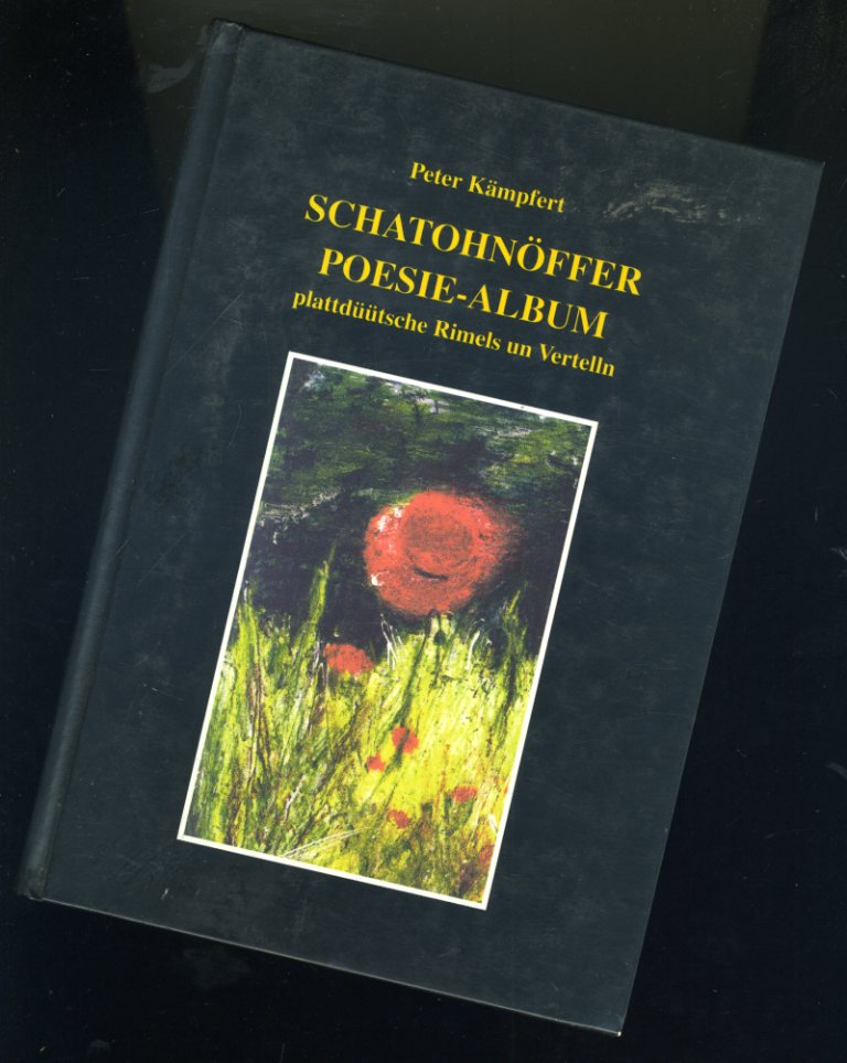 Kämpfert, Peter:  Schatohnöffer. Poesie-Album. Eegene Rimels un Vertelln un enkelte Nohdichtels ut dat Wark von anner Lü. 