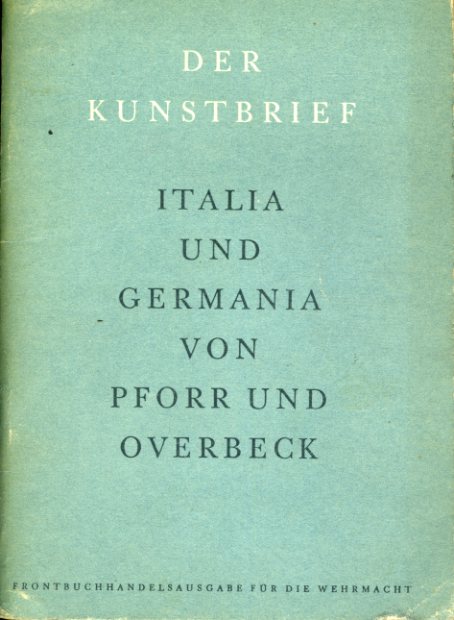 Teupser, Werner:  Pforr und Overbeck. Italia und Germania. Zwei Gemälde der deutschen Frühromantik. Der Kunstbrief. Eine kleine Feldbücherei. 