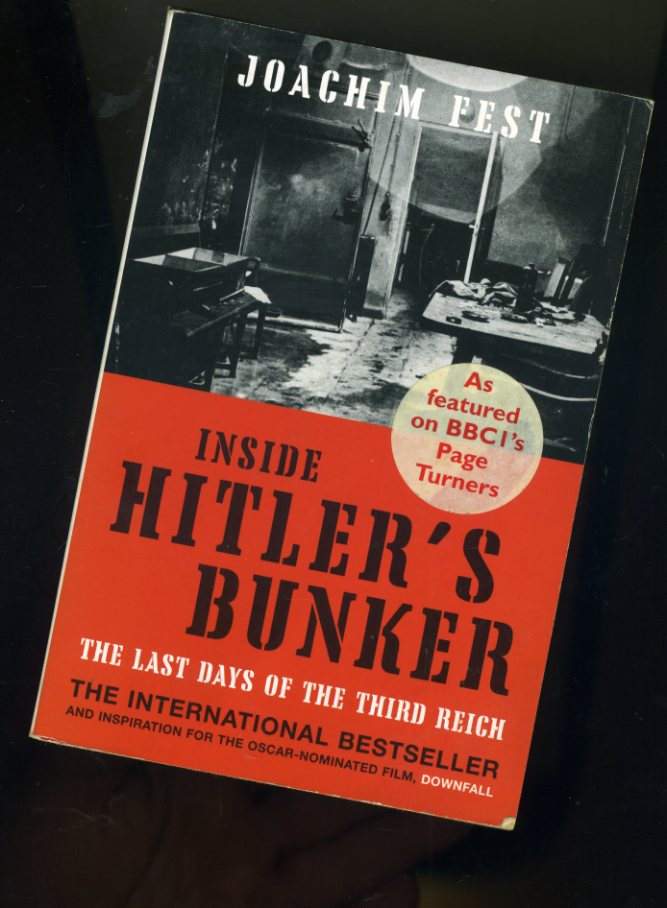 Fest, Joachim:  Inside Hitler`s Bunker. The Last Days of the Third Reich. 