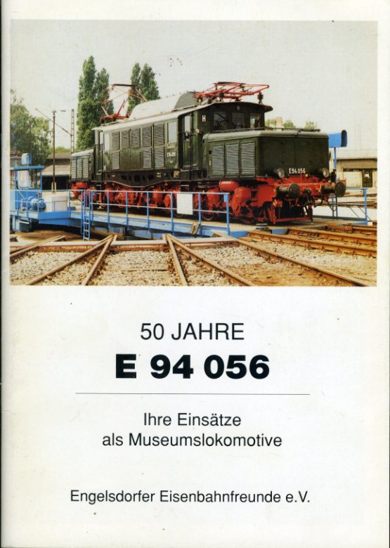   50 Jahre E 94 056. Ihre Einsätze als Museumslokomotive. 