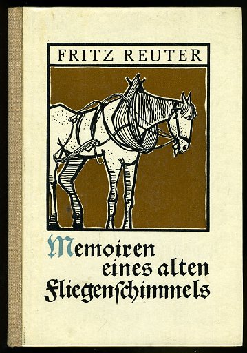 Reuter, Fritz:  Memoiren eines alten Fliegenschimmels. Ein gräflicher Geburtstag. Meine Vaterstadt Stavenhagen. 