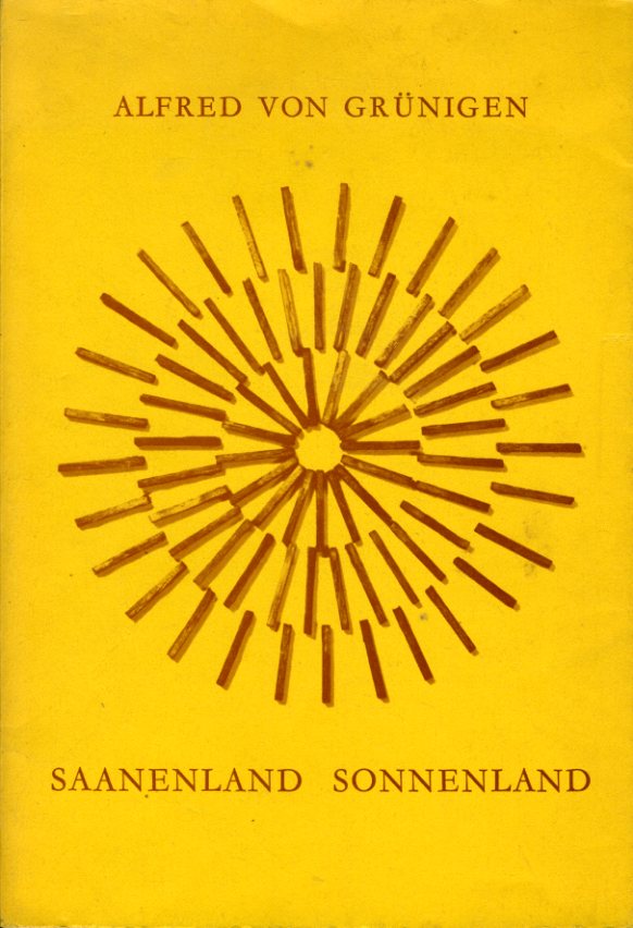 Grünigen, Alfred von:  Saanenland - Sonnenland. Welt der Hirten und Touristen. 