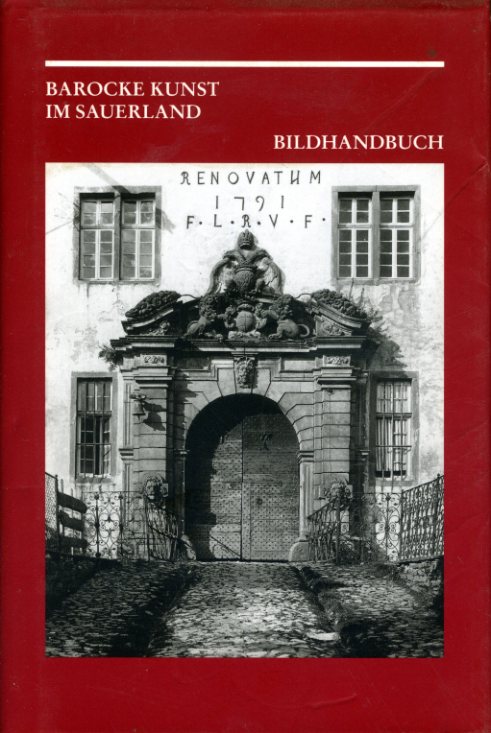 Plaßmann, Otmar:  Barocke Kunst im Sauerland. Bildhandbuch. Veröffentlichungen des Museums im Kloster Grafschaft. 