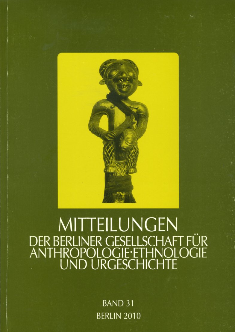   Mitteilungen der Berliner Gesellschaft für Anthropologie, Ethnologie und Urgeschichte. Bd. 31. 