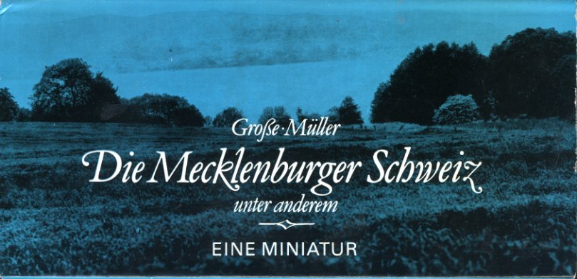 Müller, Manfred:  Die Mecklenburger Schweiz unter anderem. Eine Miniatur. Brockhaus-Miniatur. 