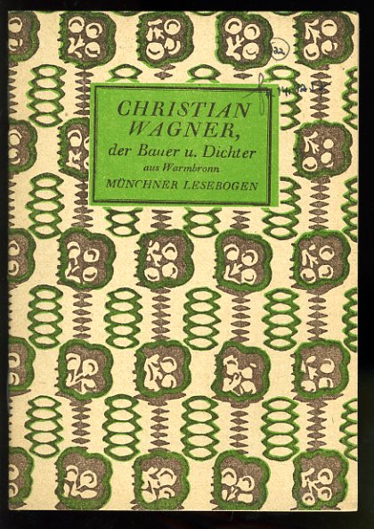   Christian Wagner, der Bauer und Dichter aus Warmbronn. Münchner Lesebogen 86. 