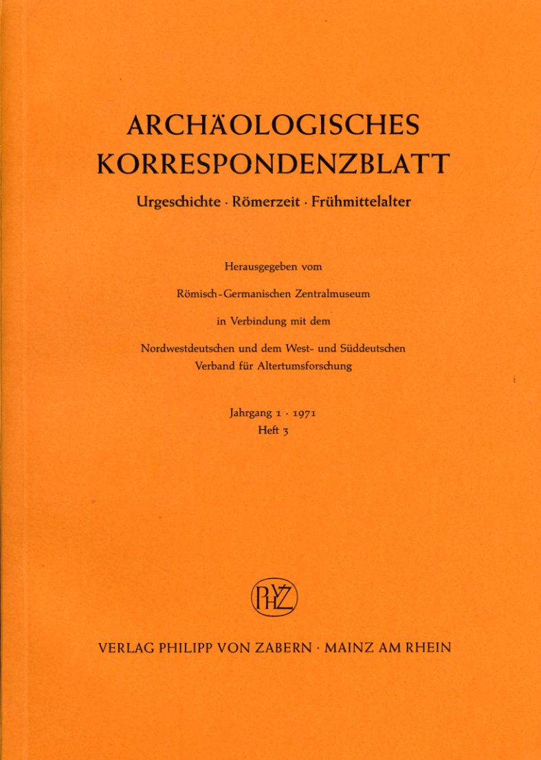   Archäologisches Korrespondenzblatt. Urgeschichte - Römerzeit - Frühmittelalter. Jahrgang 1. 1971. Heft 3. 