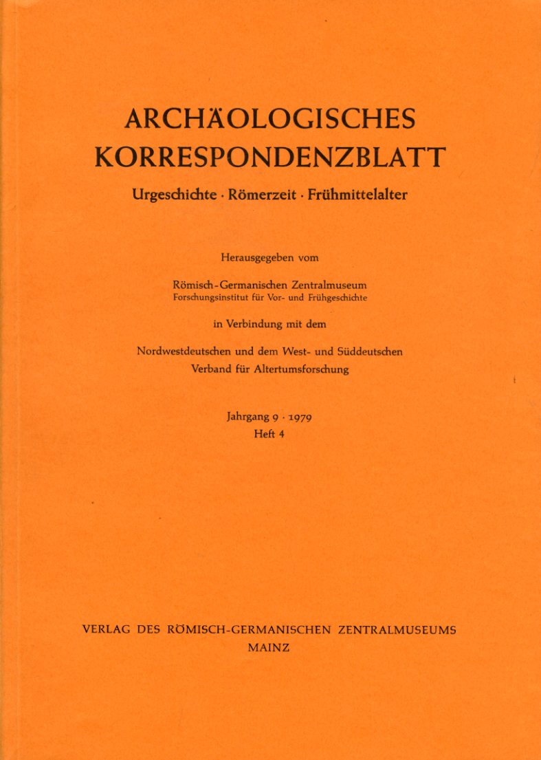   Archäologisches Korrespondenzblatt. Urgeschichte - Römerzeit - Frühmittelalter. Jahrgang 9. 1979. Heft 4. 
