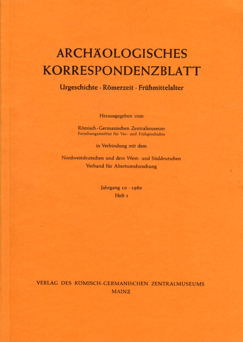   Archäologisches Korrespondenzblatt. Urgeschichte - Römerzeit - Frühmittelalter. Jahrgang 10. 1980. Heft 1. 
