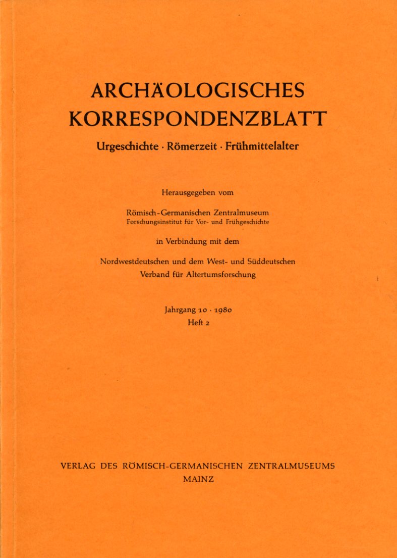   Archäologisches Korrespondenzblatt. Urgeschichte - Römerzeit - Frühmittelalter. Jahrgang 10. 1980. Heft 2. 