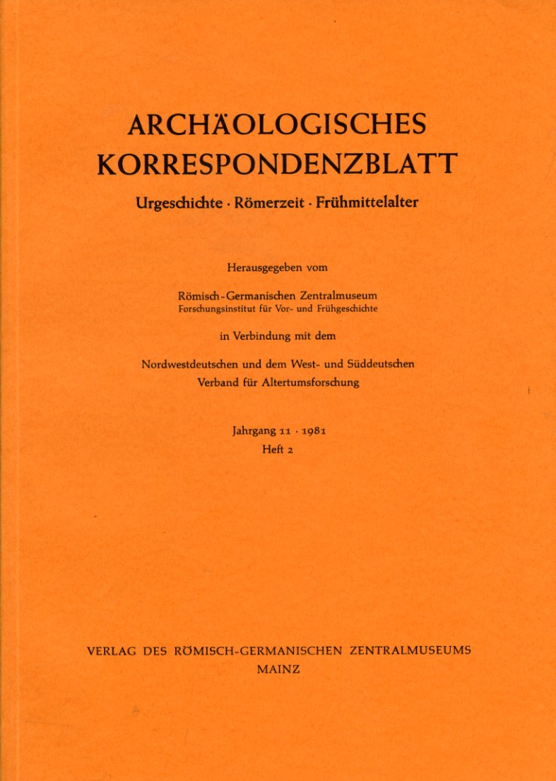   Archäologisches Korrespondenzblatt. Urgeschichte - Römerzeit - Frühmittelalter. Jahrgang 11. 1981. Heft 2. 