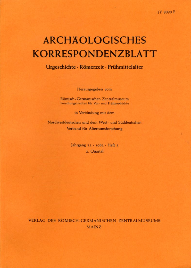   Archäologisches Korrespondenzblatt. Urgeschichte - Römerzeit - Frühmittelalter. Jahrgang 12. 1982. Heft 2. 