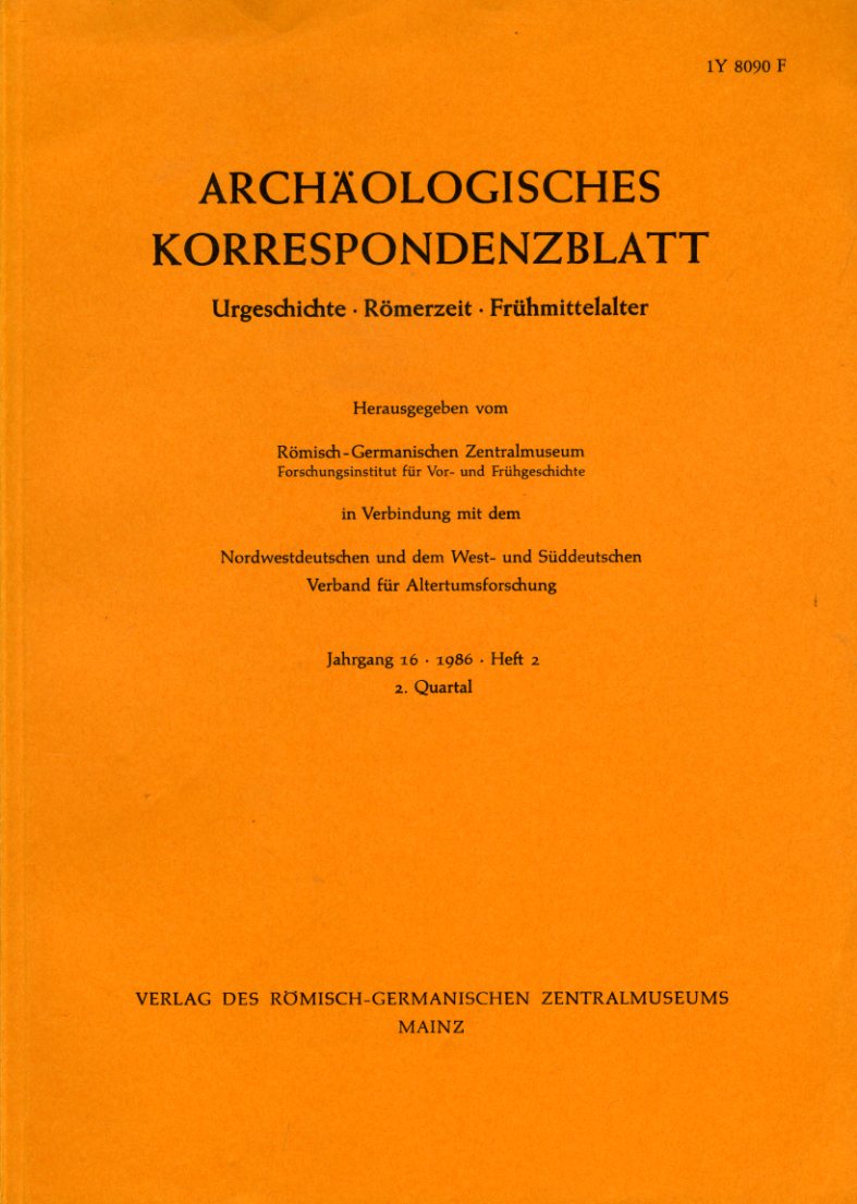   Archäologisches Korrespondenzblatt. Urgeschichte - Römerzeit - Frühmittelalter. Jahrgang 16. 1986. Heft 2. 