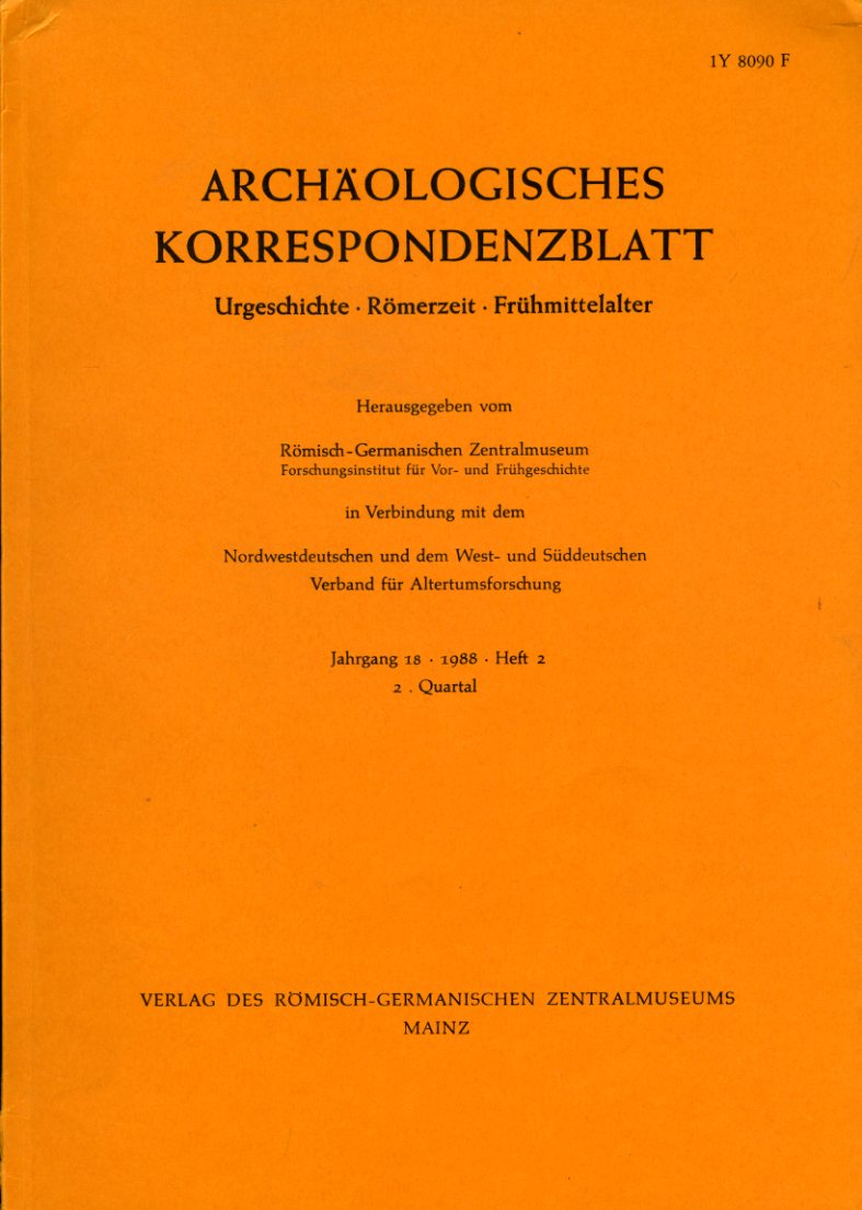   Archäologisches Korrespondenzblatt. Urgeschichte - Römerzeit - Frühmittelalter. Jahrgang 18. 1988. Heft 2. 