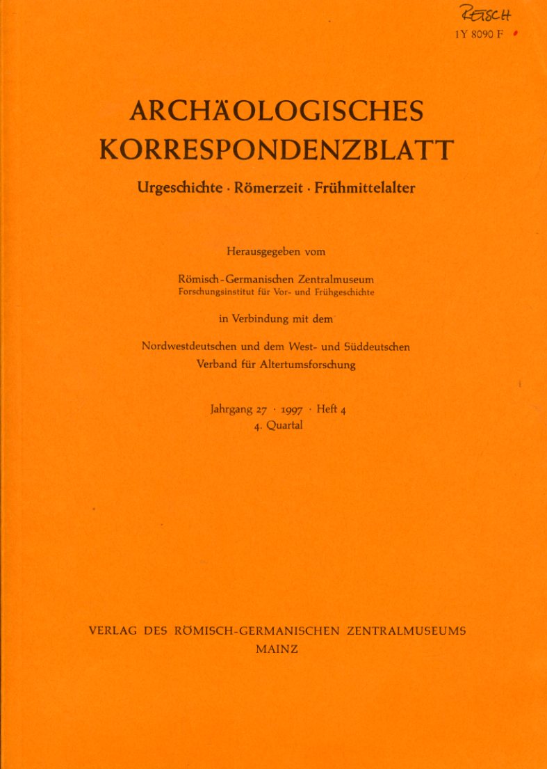   Archäologisches Korrespondenzblatt. Urgeschichte - Römerzeit - Frühmittelalter. Jahrgang 27. 1997. Heft 4. 
