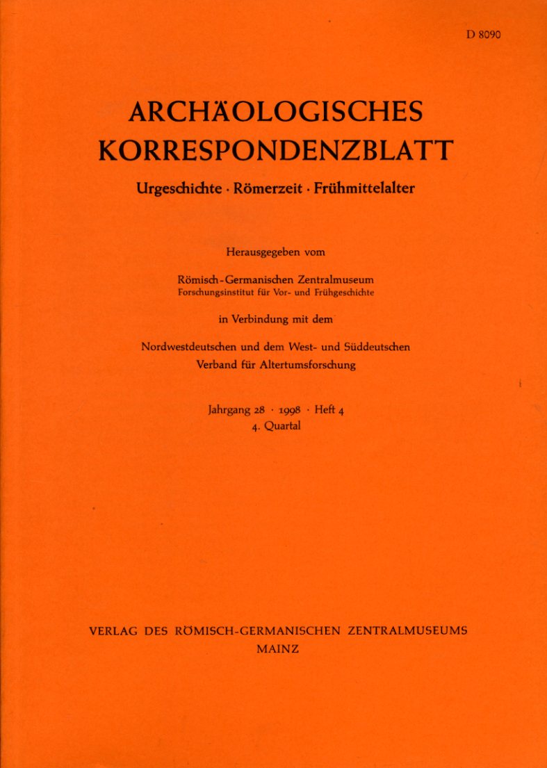   Archäologisches Korrespondenzblatt. Urgeschichte - Römerzeit - Frühmittelalter. Jahrgang 28. 1998. Heft 4. 