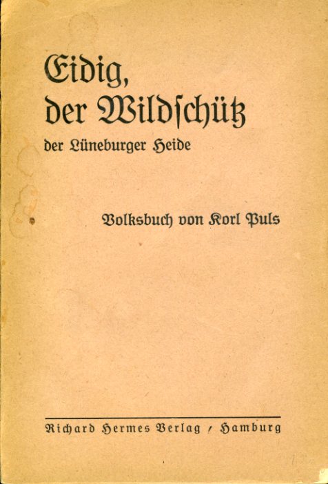 Puls, Korl:  Eidig, der Wildschütz der Lüneburger Heide. Ein Volksbuch. 