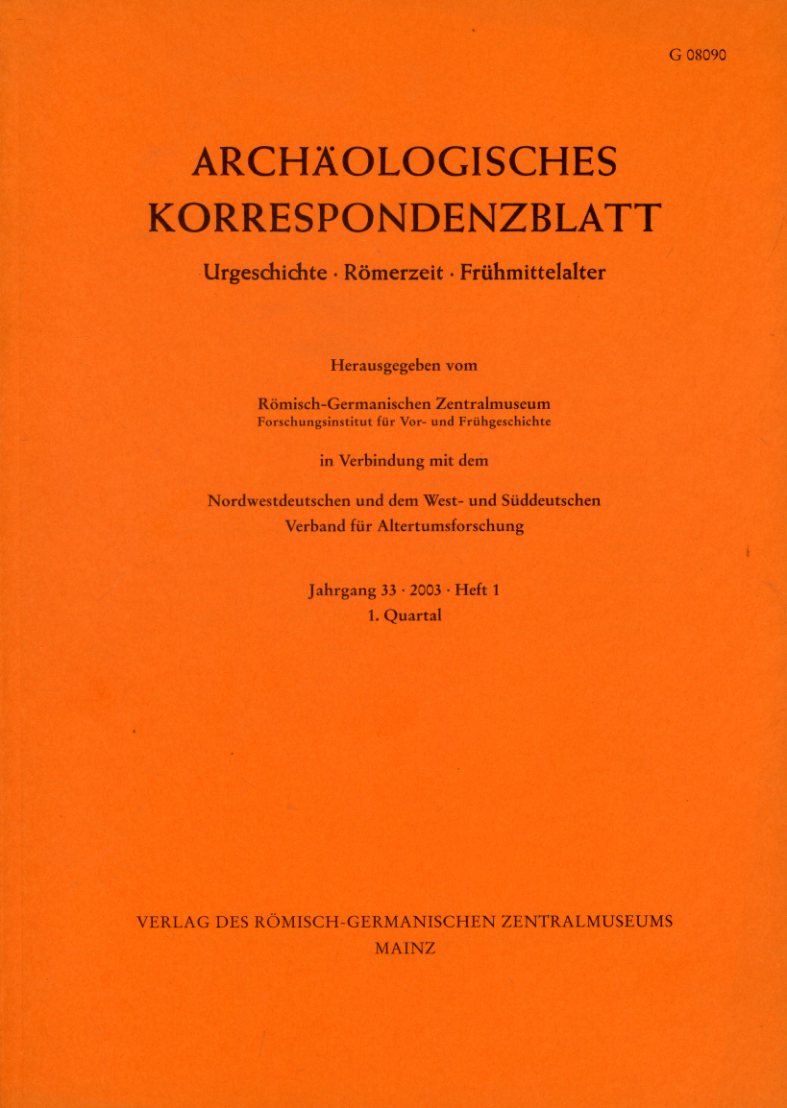   Archäologisches Korrespondenzblatt. Urgeschichte - Römerzeit - Frühmittelalter. Jahrgang 33. 2003. Heft 1. 